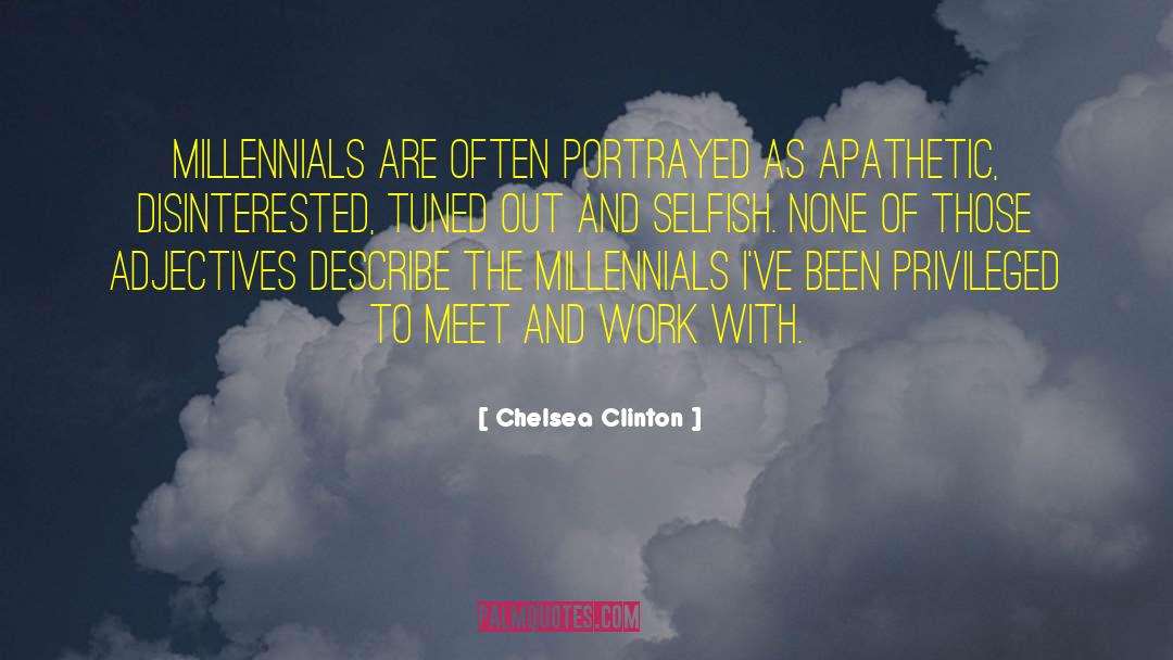 Chelsea Clinton Quotes: Millennials are often portrayed as