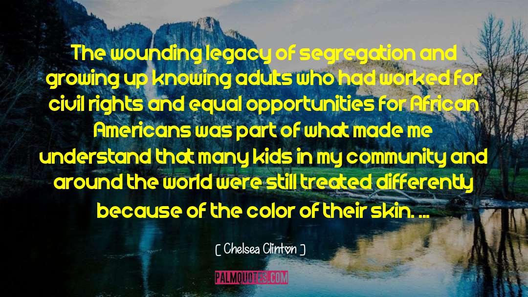 Chelsea Clinton Quotes: The wounding legacy of segregation