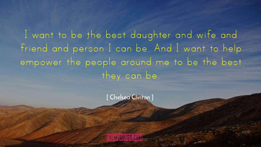 Chelsea Clinton Quotes: I want to be the