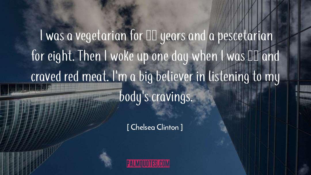 Chelsea Clinton Quotes: I was a vegetarian for
