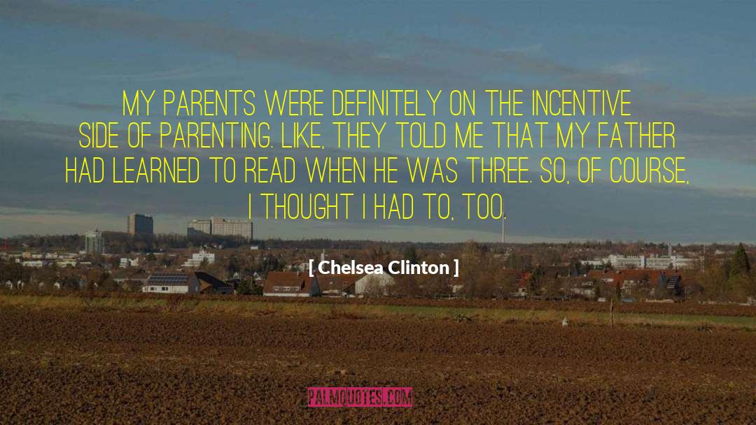 Chelsea Clinton Quotes: My parents were definitely on