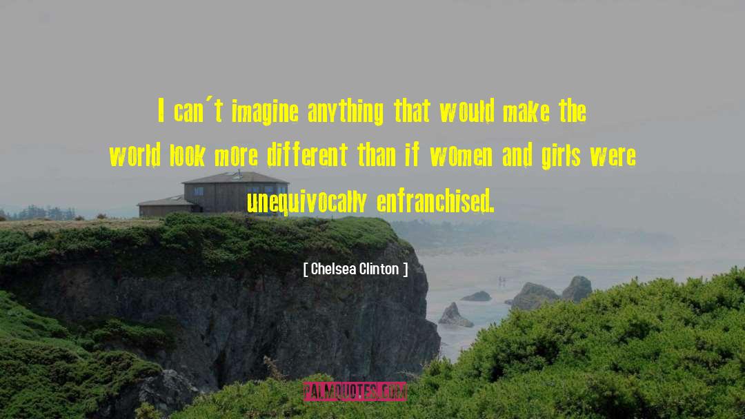 Chelsea Clinton Quotes: I can't imagine anything that