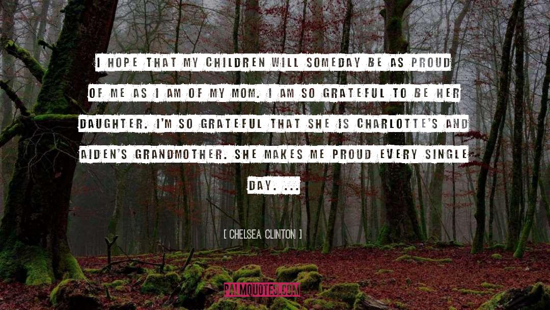 Chelsea Clinton Quotes: I hope that my children