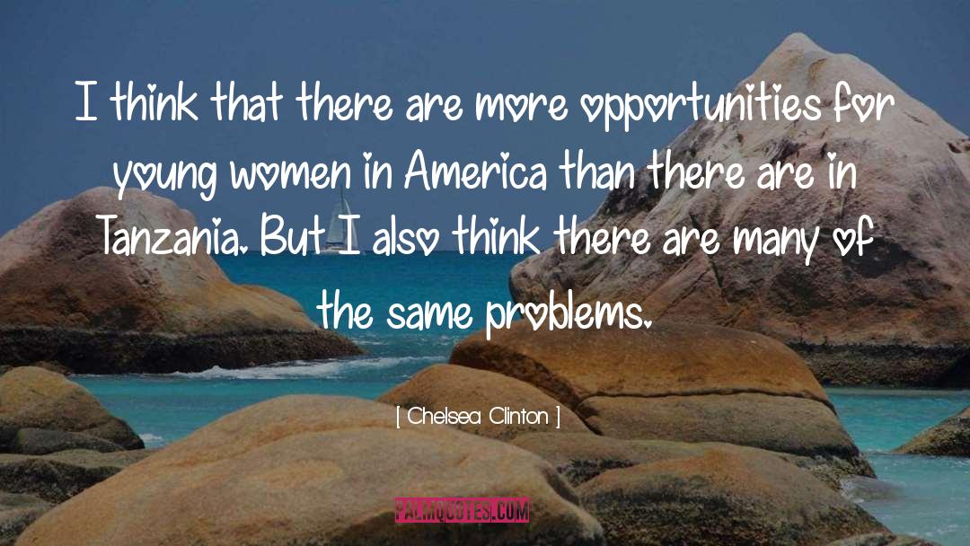 Chelsea Clinton Quotes: I think that there are