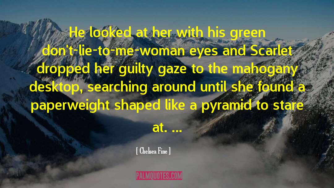 Chelsea Fine Quotes: He looked at her with