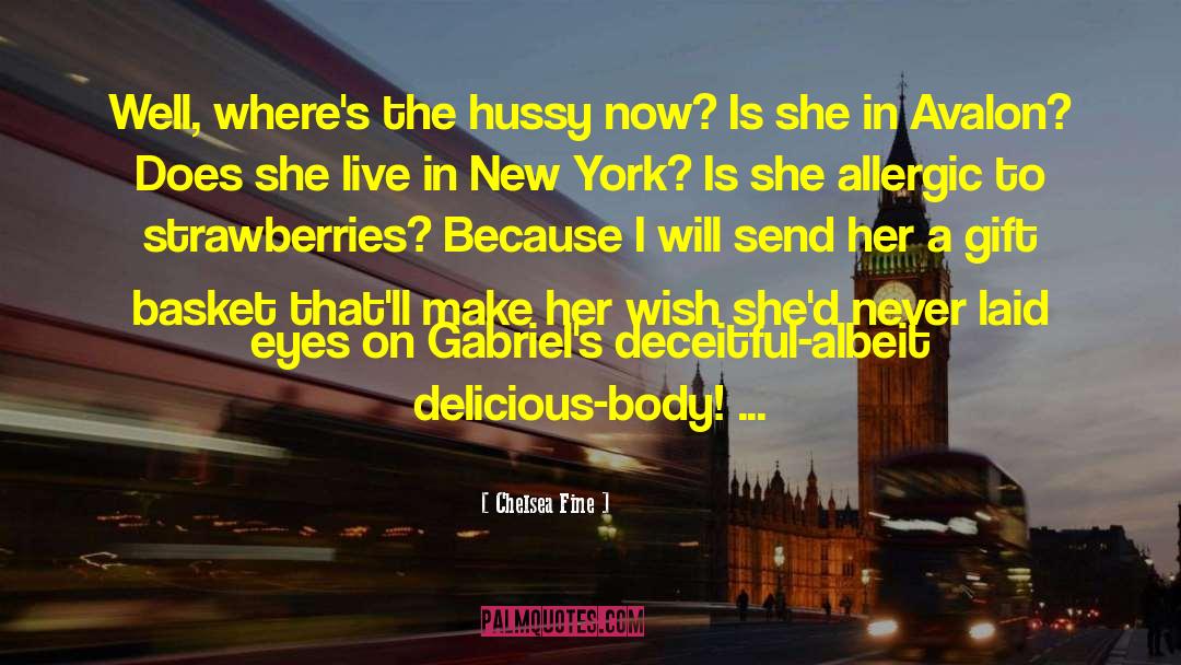 Chelsea Fine Quotes: Well, where's the hussy now?