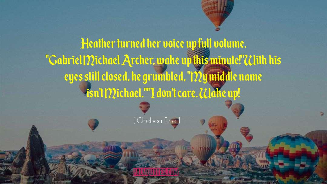 Chelsea Fine Quotes: Heather turned her voice up
