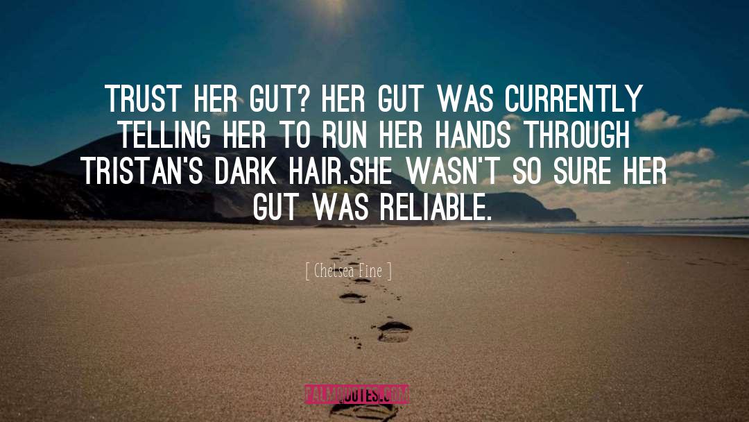 Chelsea Fine Quotes: Trust her gut? <br>Her gut