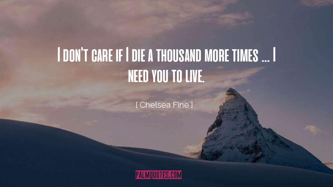 Chelsea Fine Quotes: I don't care if I