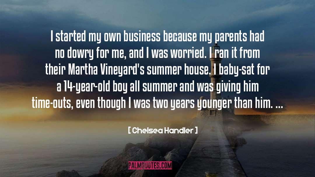 Chelsea Handler Quotes: I started my own business