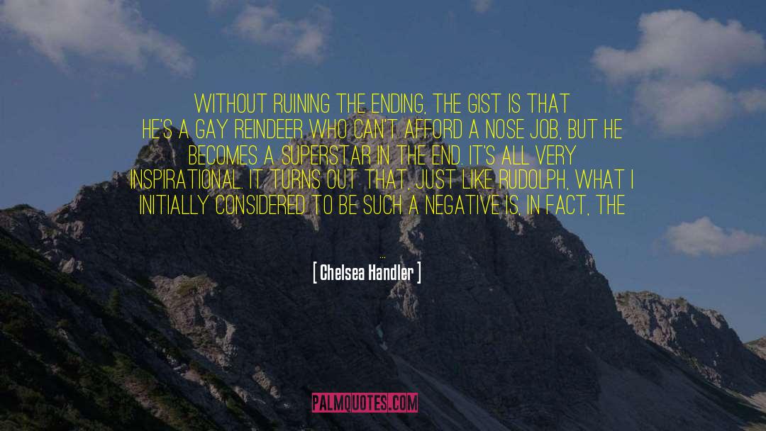 Chelsea Handler Quotes: Without ruining the ending, the