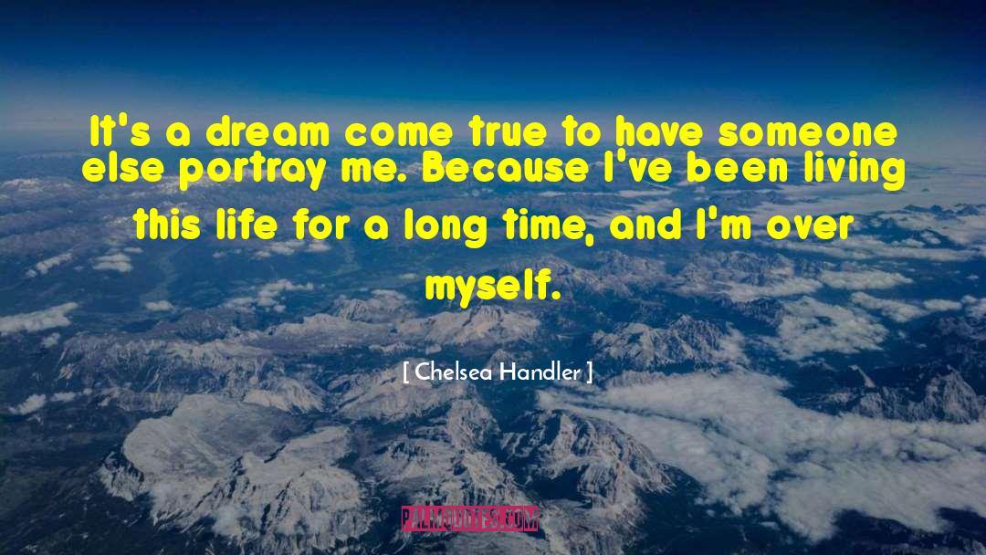 Chelsea Handler Quotes: It's a dream come true