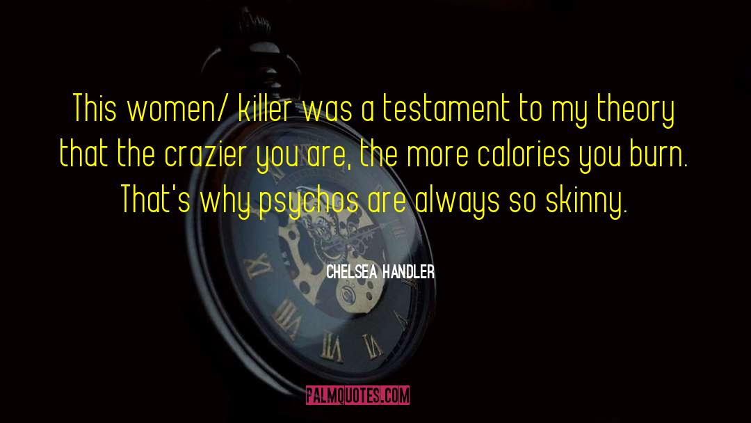 Chelsea Handler Quotes: This women/ killer was a