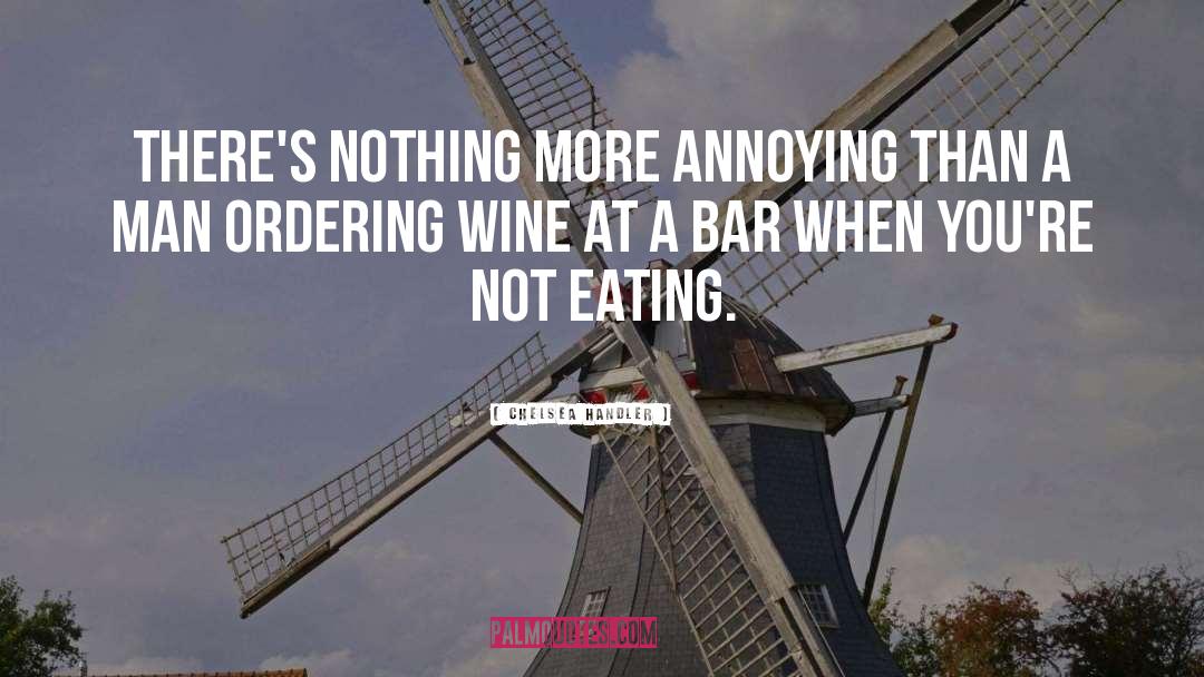 Chelsea Handler Quotes: There's nothing more annoying than