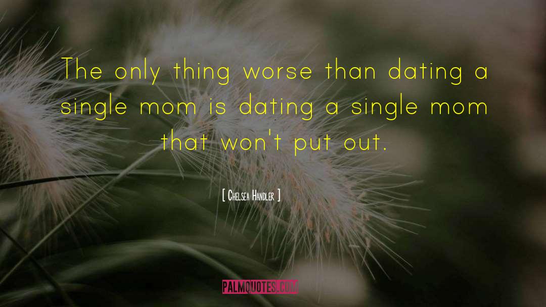 Chelsea Handler Quotes: The only thing worse than