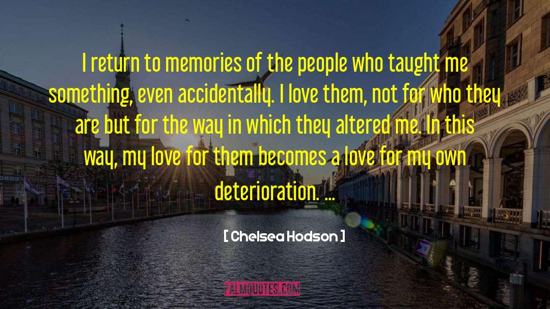 Chelsea Hodson Quotes: I return to memories of