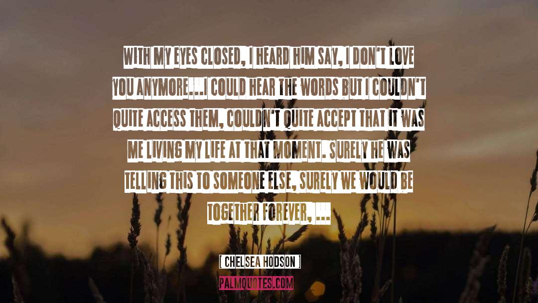 Chelsea Hodson Quotes: With my eyes closed, I