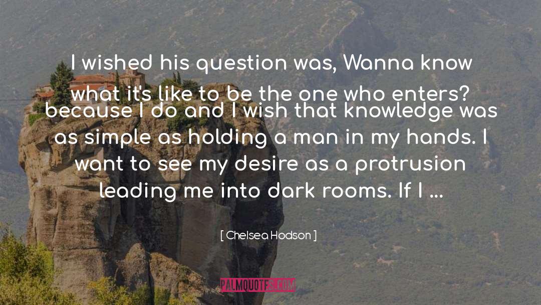 Chelsea Hodson Quotes: I wished his question was,