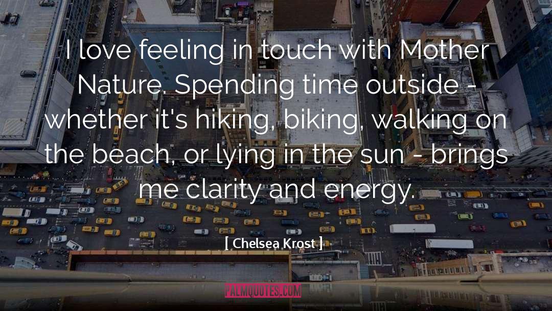 Chelsea Krost Quotes: I love feeling in touch