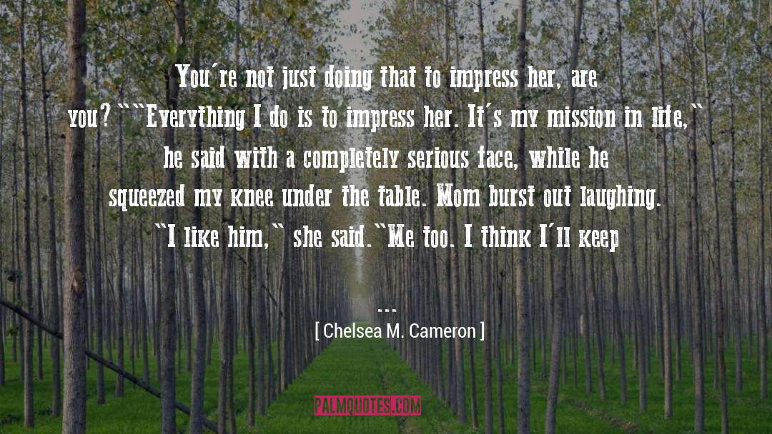 Chelsea M. Cameron Quotes: You're not just doing that