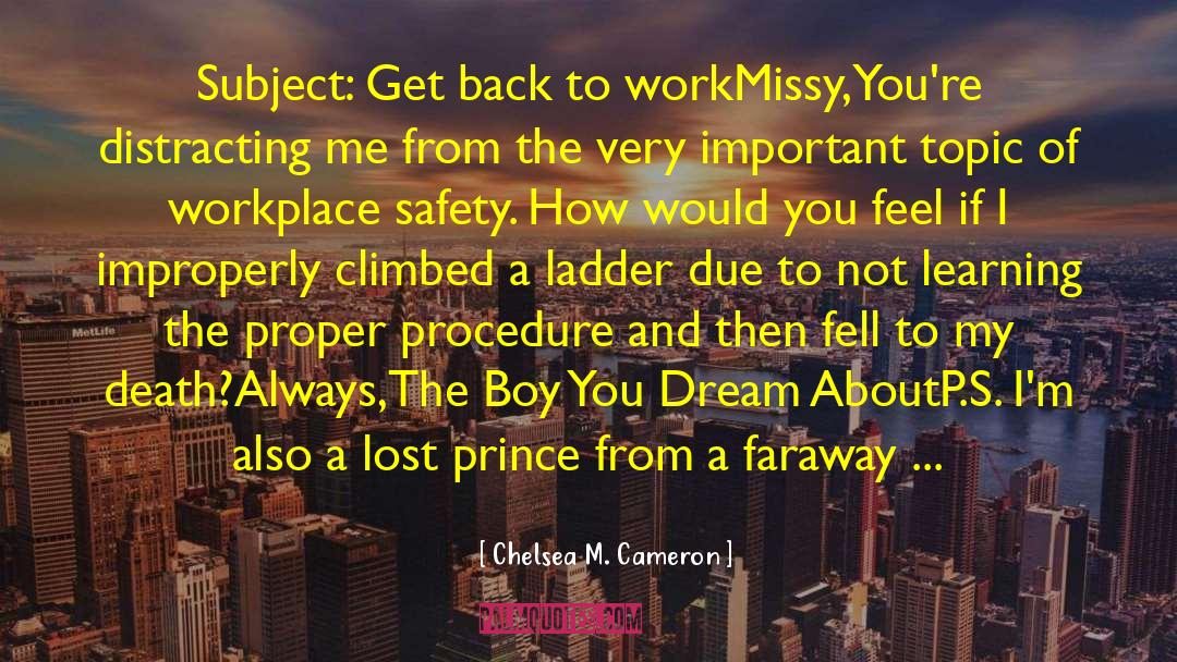 Chelsea M. Cameron Quotes: Subject: Get back to work<br>Missy,<br>You're