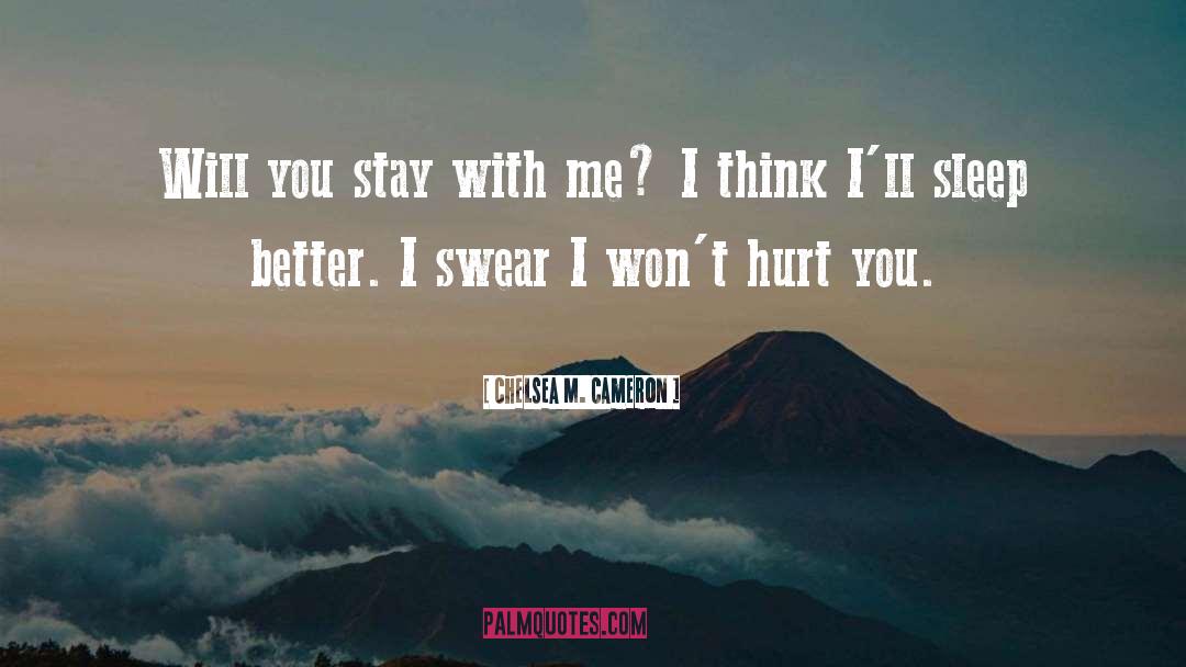 Chelsea M. Cameron Quotes: Will you stay with me?