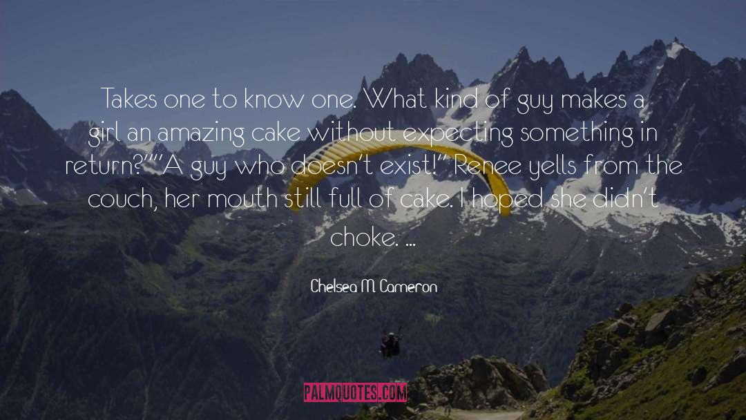 Chelsea M. Cameron Quotes: Takes one to know one.
