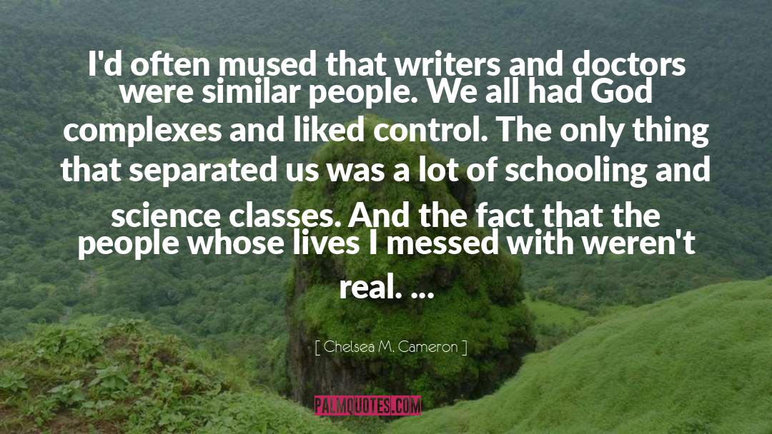 Chelsea M. Cameron Quotes: I'd often mused that writers