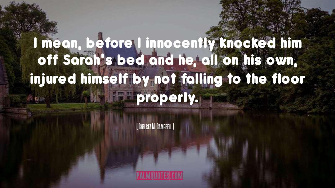 Chelsea M. Campbell Quotes: I mean, before I innocently