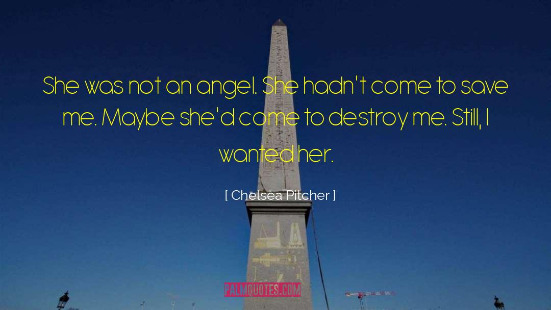 Chelsea Pitcher Quotes: She was not an angel.