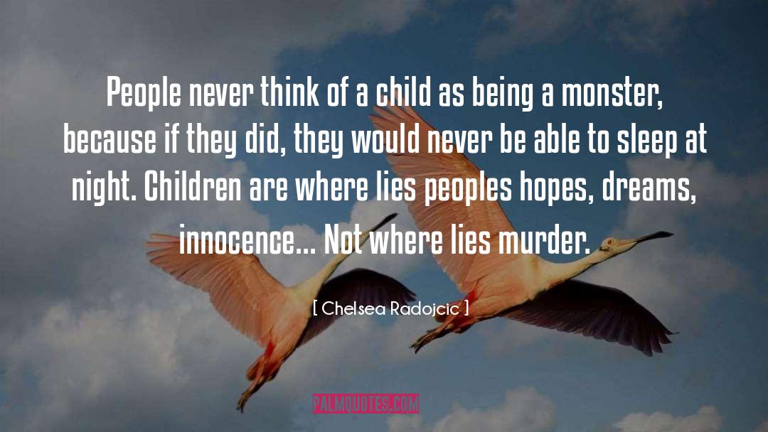 Chelsea Radojcic Quotes: People never think of a