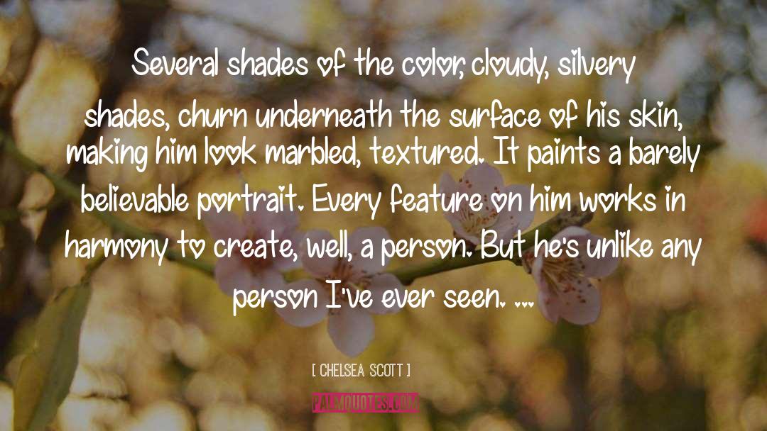 Chelsea Scott Quotes: Several shades of the color,