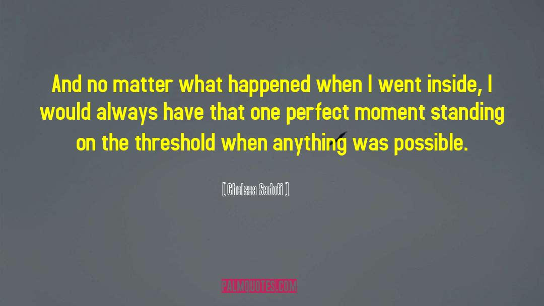 Chelsea Sedoti Quotes: And no matter what happened