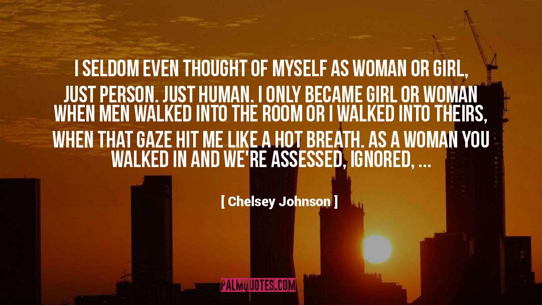 Chelsey Johnson Quotes: I seldom even thought of