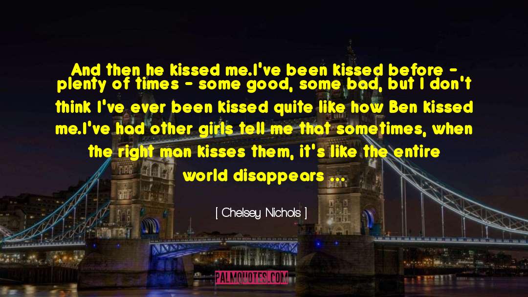 Chelsey Nichols Quotes: And then he kissed me.<br