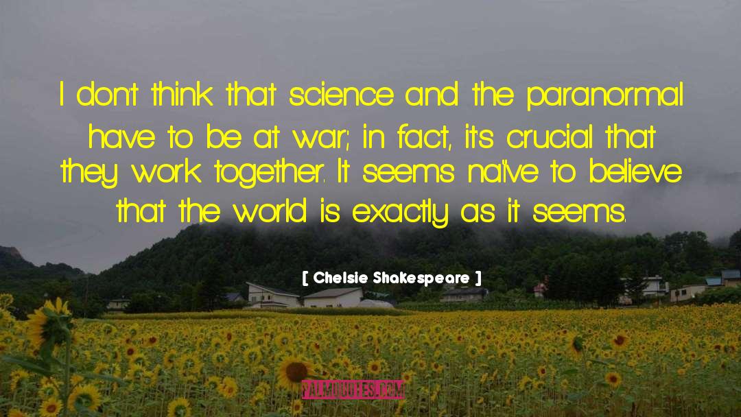 Chelsie Shakespeare Quotes: I don't think that science