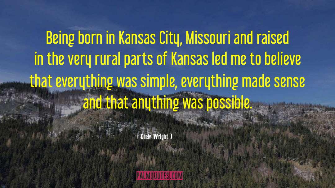 Chely Wright Quotes: Being born in Kansas City,