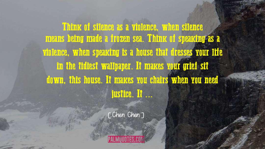 Chen Chen Quotes: Think of silence as a