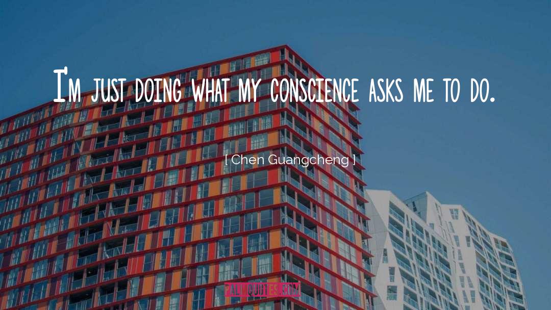 Chen Guangcheng Quotes: I'm just doing what my