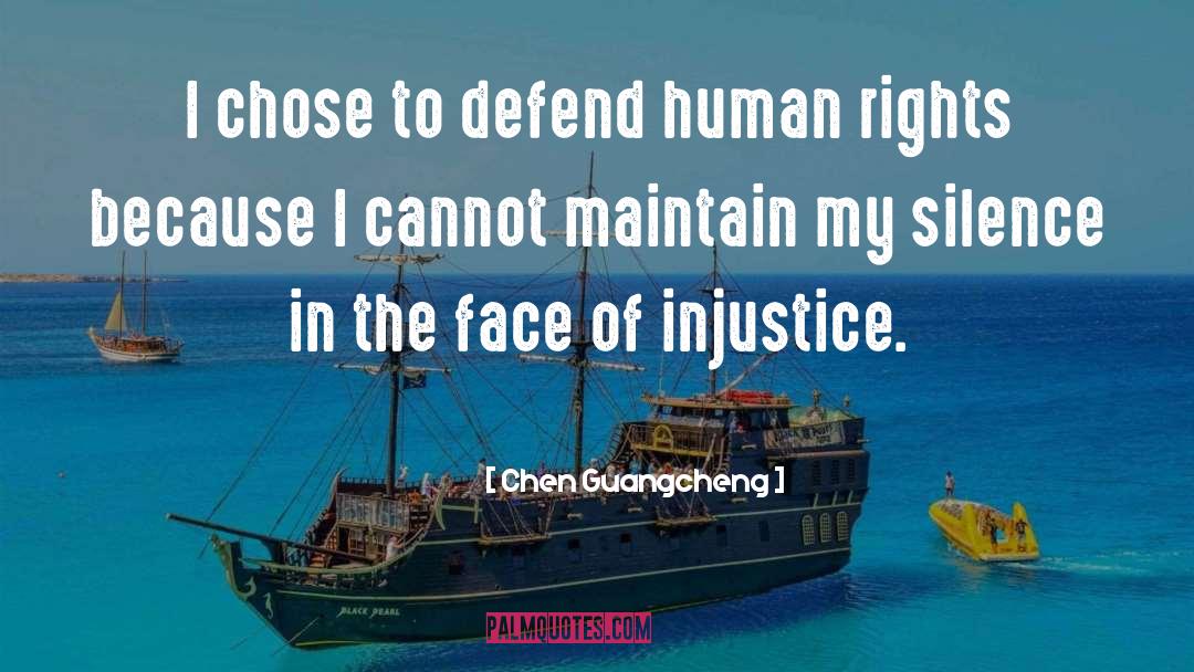 Chen Guangcheng Quotes: I chose to defend human