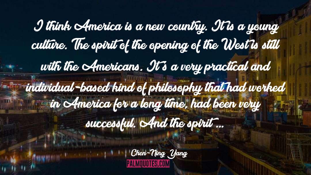 Chen-Ning Yang Quotes: I think America is a