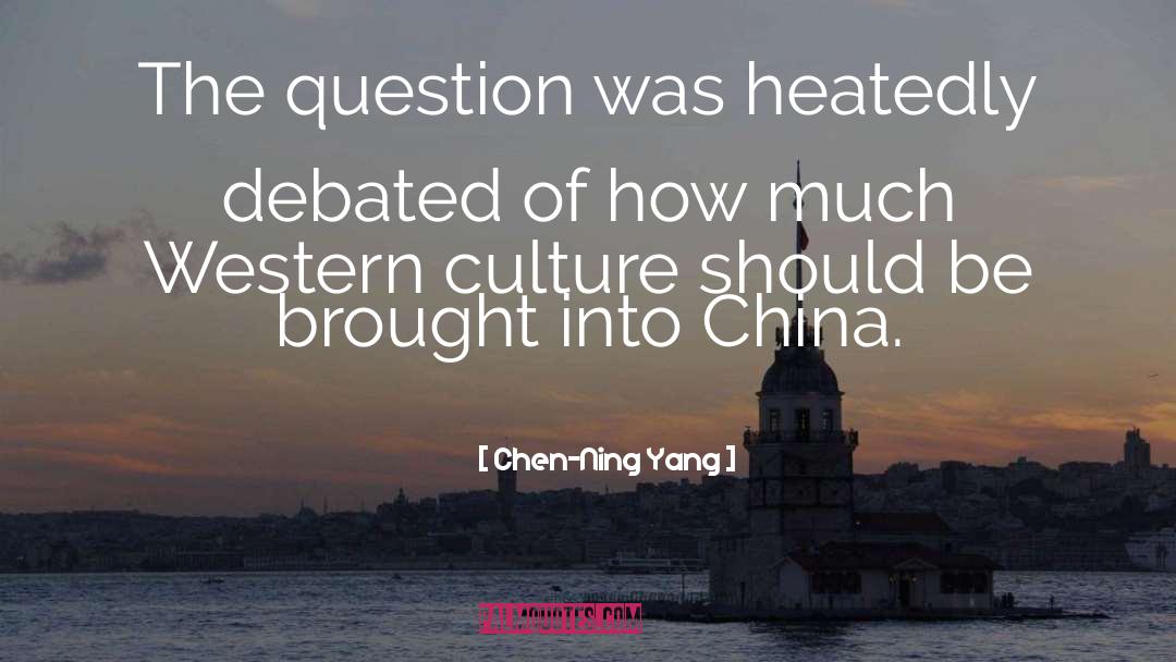 Chen-Ning Yang Quotes: The question was heatedly debated