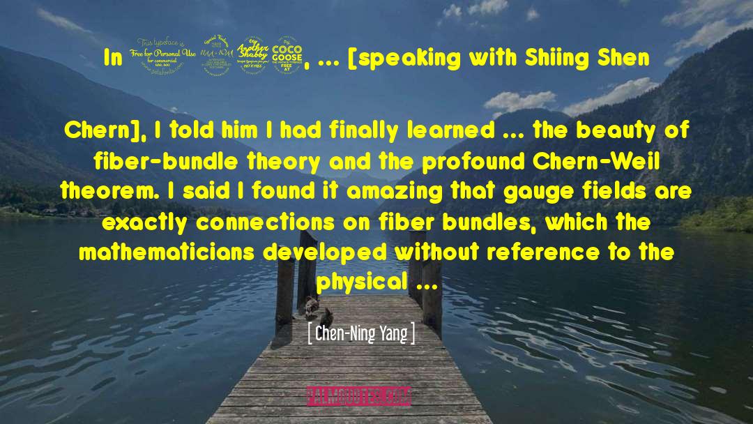 Chen-Ning Yang Quotes: In 1975, ... [speaking with