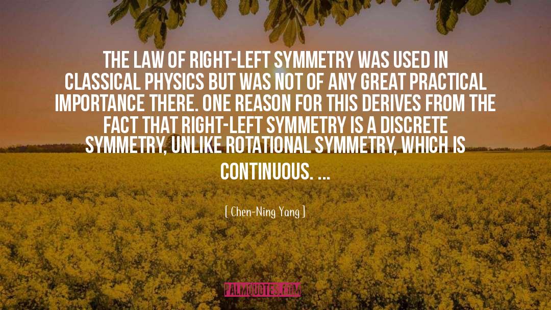 Chen-Ning Yang Quotes: The law of right-left symmetry