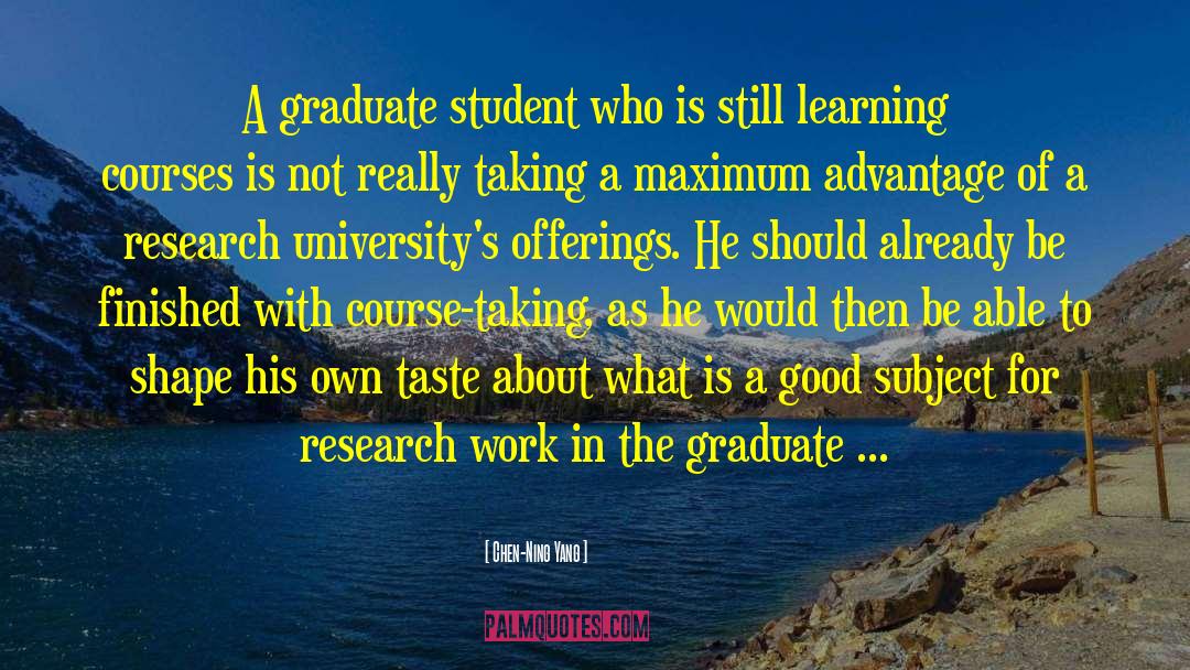 Chen-Ning Yang Quotes: A graduate student who is