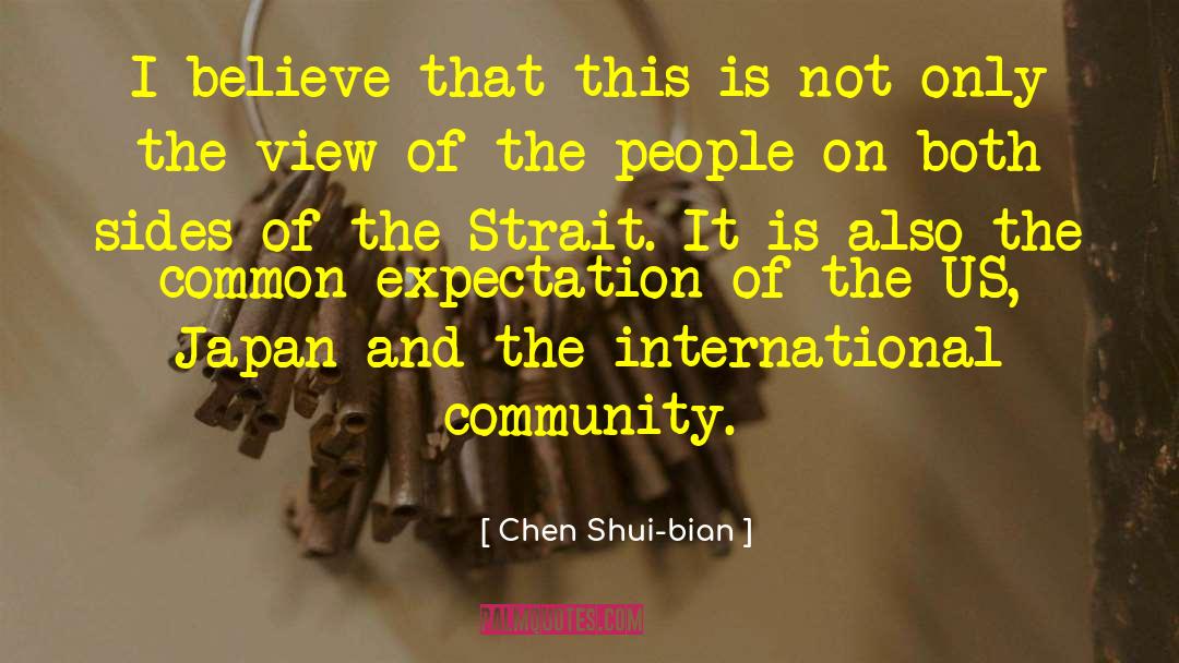 Chen Shui-bian Quotes: I believe that this is