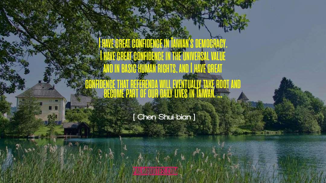 Chen Shui-bian Quotes: I have great confidence in