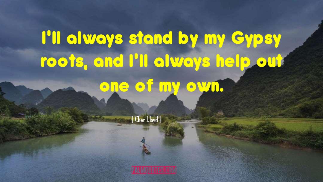 Cher Lloyd Quotes: I'll always stand by my