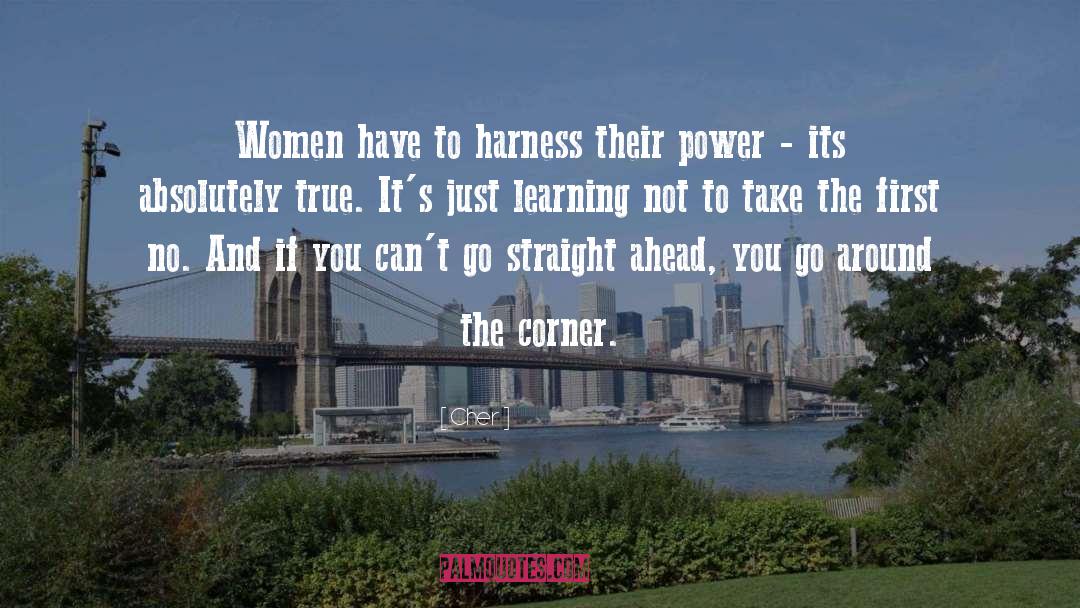 Cher Quotes: Women have to harness their