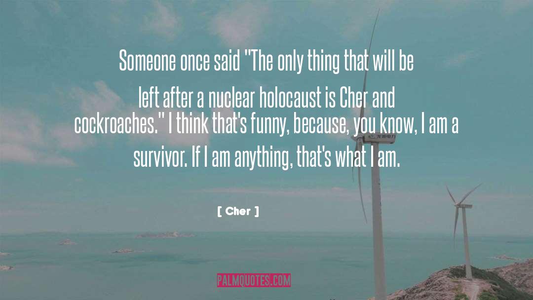 Cher Quotes: Someone once said 